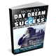 How To Day Dream Your Way To Success Ebook - J4K SPORTS